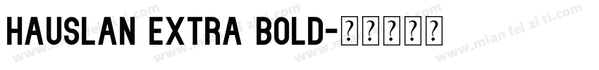 Hauslan Extra Bold字体转换